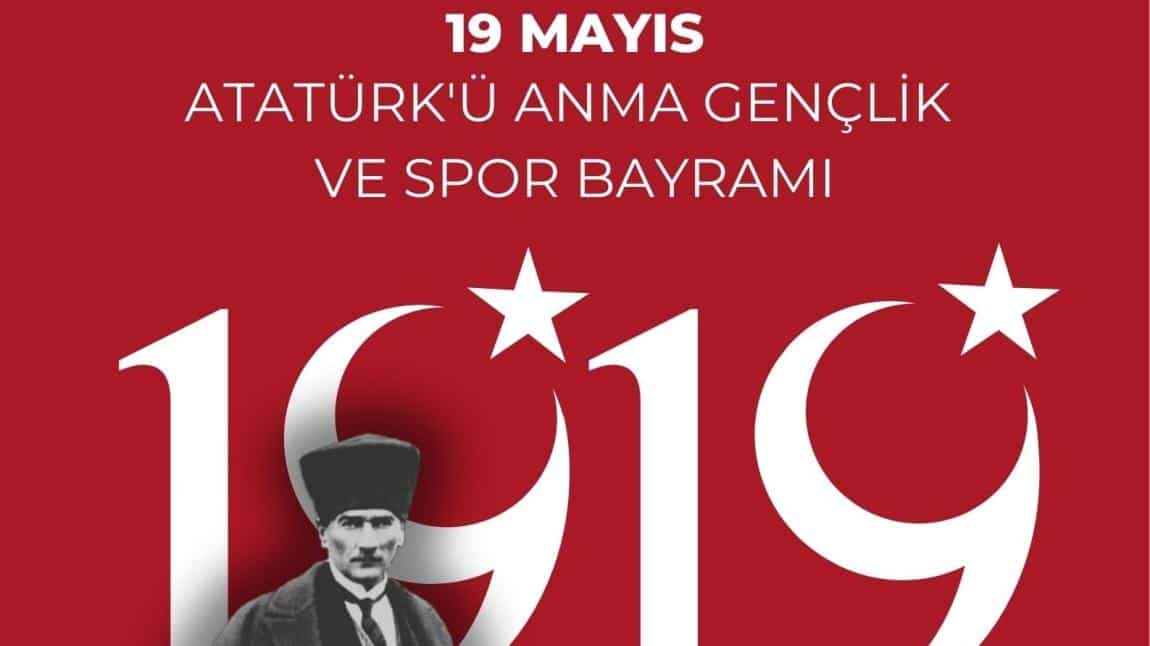 19 MAYIS ATATÜRK'Ü ANMA GENÇLİK VE SPOR BAYRAMI KUTLU OLSUN